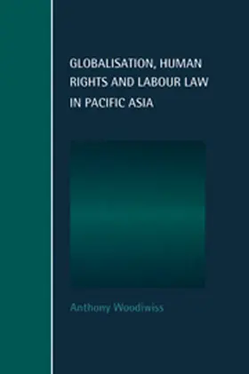 Woodiwiss |  Globalisation, Human Rights and Labour Law in Pacific Asia | Buch |  Sack Fachmedien