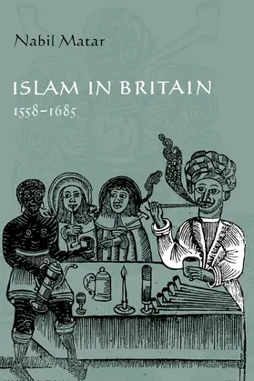 Matar |  Islam in Britain, 1558 1685 | Buch |  Sack Fachmedien