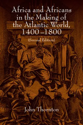 Thornton |  Africa and Africans in the Making of the Atlantic World, 1400-1800 | Buch |  Sack Fachmedien