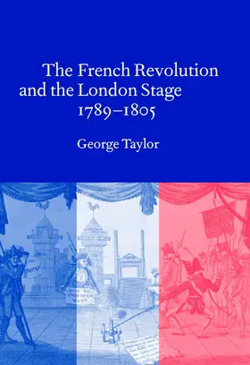 Taylor |  The French Revolution and the London Stage, 1789 1805 | Buch |  Sack Fachmedien