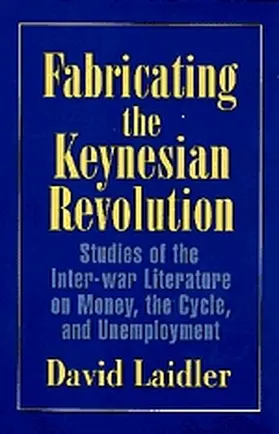 Laidler / Goodwin |  Fabricating the Keynesian Revolution | Buch |  Sack Fachmedien