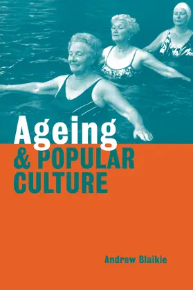 Blaikie |  Ageing and Popular Culture | Buch |  Sack Fachmedien