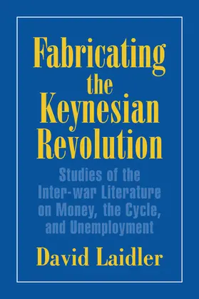 Laidler / Goodwin |  Fabricating the Keynesian Revolution | Buch |  Sack Fachmedien