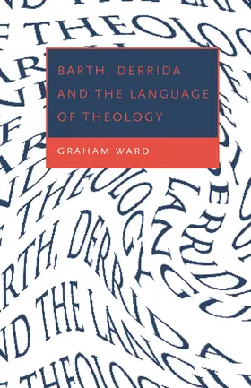 Ward |  Barth, Derrida and the Language of Theology | Buch |  Sack Fachmedien