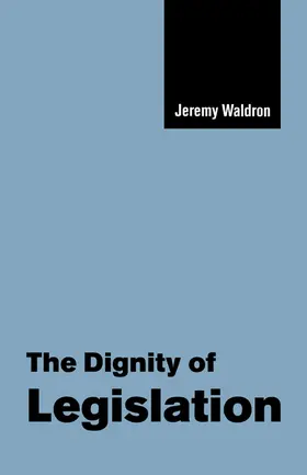 Waldron |  The Dignity of Legislation | Buch |  Sack Fachmedien