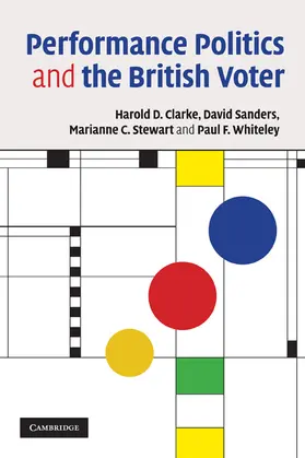Clarke / Sanders / Stewart |  Performance Politics and the British Voter | Buch |  Sack Fachmedien