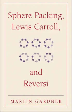 Gardner |  Sphere Packing, Lewis Carroll, and Reversi | Buch |  Sack Fachmedien