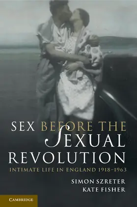 Szreter / Fisher |  Sex Before the Sexual Revolution | Buch |  Sack Fachmedien