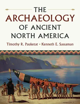 Pauketat / Sassaman |  The Archaeology of Ancient North America | Buch |  Sack Fachmedien