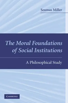 Miller |  The Moral Foundations of Social Institutions | Buch |  Sack Fachmedien