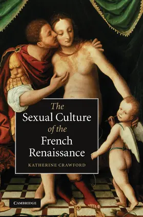 Crawford |  The Sexual Culture of the French Renaissance | Buch |  Sack Fachmedien