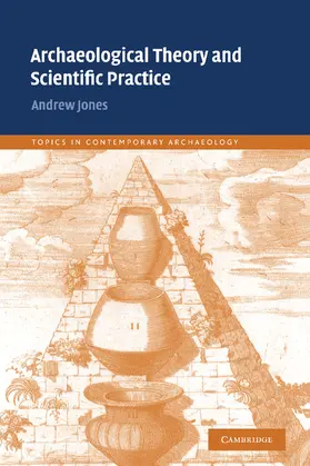 Jones | Archaeological Theory and Scientific Practice | Buch | 978-0-521-79060-4 | www2.sack.de
