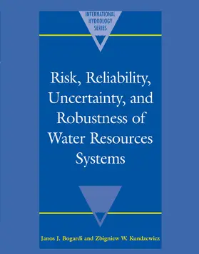 Bogardi / Kundzewicz |  Risk, Reliability, Uncertainty, and Robustness of Water Resource             Systems | Buch |  Sack Fachmedien
