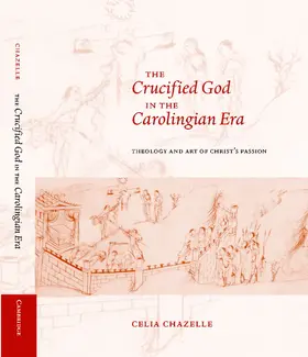 Chazelle |  The Crucified God in the Carolingian Era | Buch |  Sack Fachmedien