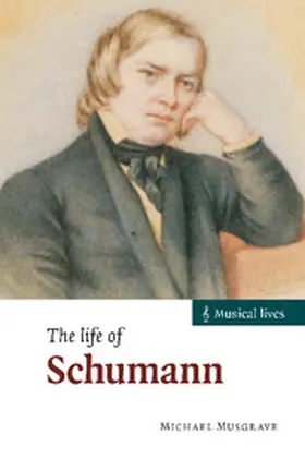 Musgrave |  The Life of Schumann | Buch |  Sack Fachmedien