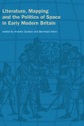 Gordon / Klein |  Literature, Mapping, and the Politics of Space in Early Modern Britain | Buch |  Sack Fachmedien