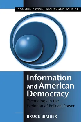 Bimber / Bennett / Entman |  Information and American Democracy | Buch |  Sack Fachmedien