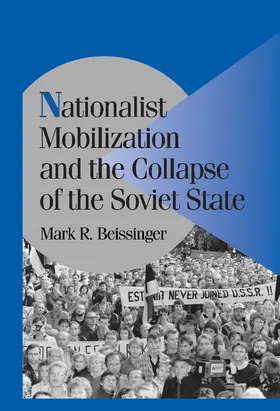 Beissinger / Lange / Bates |  Nationalist Mobilization and the Collapse of the Soviet State | Buch |  Sack Fachmedien