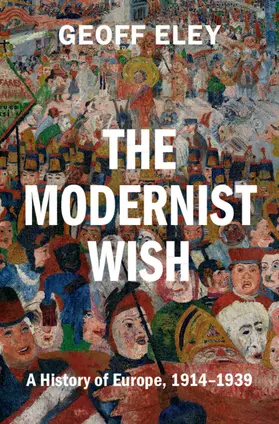 Eley |  The Modernist Wish | Buch |  Sack Fachmedien