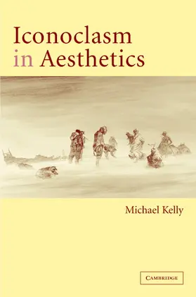 Kelly |  Iconoclasm in Aesthetics | Buch |  Sack Fachmedien