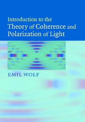 Wolf |  Introduction to the Theory of Coherence and Polarization of Light | Buch |  Sack Fachmedien