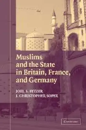 Fetzer / Soper |  Muslims and the State in Britain, France, and Germany | Buch |  Sack Fachmedien