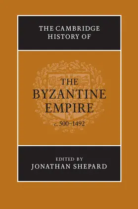 Shepard |  The Cambridge History of the Byzantine Empire c.500-1492 | Buch |  Sack Fachmedien