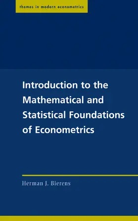 Bierens |  Introduction to the Mathematical and Statistical Foundations of Econometrics | Buch |  Sack Fachmedien