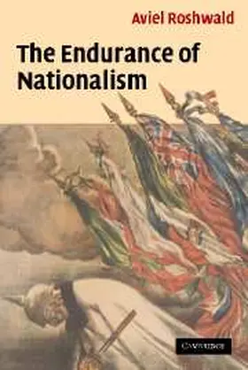Roshwald |  The Endurance of Nationalism | Buch |  Sack Fachmedien
