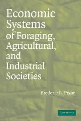 Pryor |  Economic Systems of Foraging, Agricultural, and Industrial Societies | Buch |  Sack Fachmedien