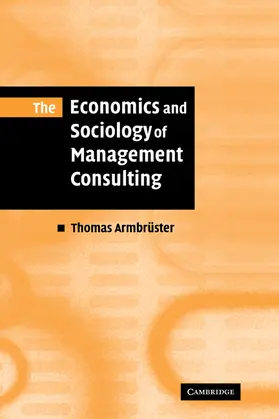 Armbruster / Armbrüster |  The Economics and Sociology of Management Consulting | Buch |  Sack Fachmedien