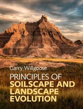 Willgoose | Principles of Soilscape and Landscape             Evolution | Buch | 978-0-521-85879-3 | sack.de