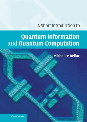 Le Bellac |  A Short Introduction to Quantum Information and Quantum Computation | Buch |  Sack Fachmedien