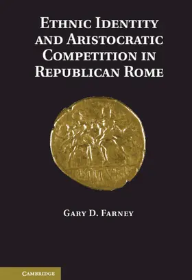 Farney |  Ethnic Identity and Aristocratic Competition in Republican Rome | Buch |  Sack Fachmedien