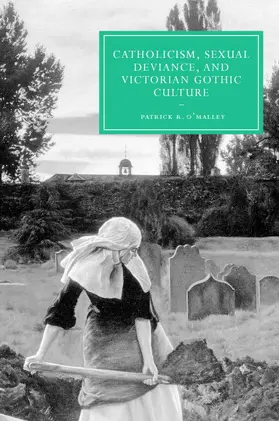 O'Malley |  Catholicism, Sexual Deviance, and Victorian Gothic Culture | Buch |  Sack Fachmedien
