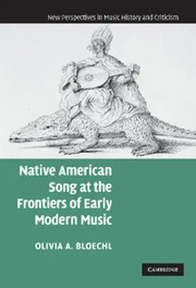 Bloechl |  Native American Song at the Frontiers of Early Modern             Music | Buch |  Sack Fachmedien