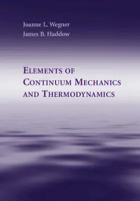 Wegner / Haddow |  Elements of Continuum Mechanics and Thermodynamics | Buch |  Sack Fachmedien