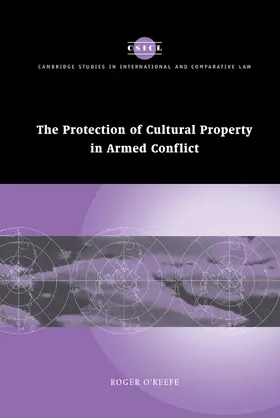 O'Keefe / Crawford / Bell |  The Protection of Cultural Property in Armed Conflict | Buch |  Sack Fachmedien
