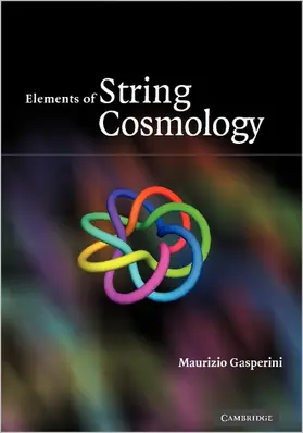 Gasperini |  Elements of String Cosmology | Buch |  Sack Fachmedien