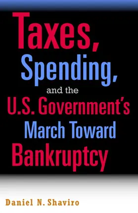 Shaviro | Taxes, Spending, and the U.S. Government's March towards Bankruptcy | Buch | 978-0-521-86933-1 | sack.de