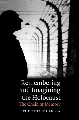 Bigsby | Remembering and Imagining the Holocaust | Buch | 978-0-521-86934-8 | www2.sack.de