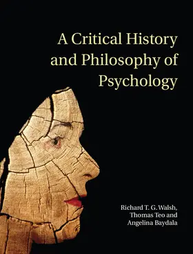 Walsh / Teo / Baydala | A Critical History and Philosophy of Psychology | Buch | 978-0-521-87076-4 | sack.de