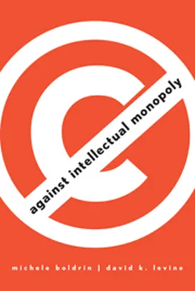 Boldrin / Levine |  Against Intellectual Monopoly | Buch |  Sack Fachmedien
