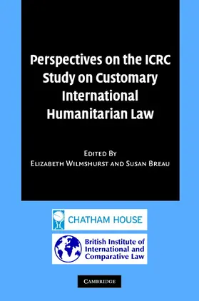 Wilmshurst / Breau |  Perspectives on the ICRC Study on Customary International Humanitarian Law | Buch |  Sack Fachmedien