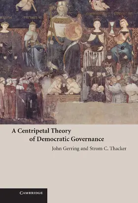Gerring / Thacker |  A Centripetal Theory of Democratic Governance | Buch |  Sack Fachmedien