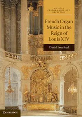 Ponsford |  French Organ Music in the Reign of Louis XIV | Buch |  Sack Fachmedien