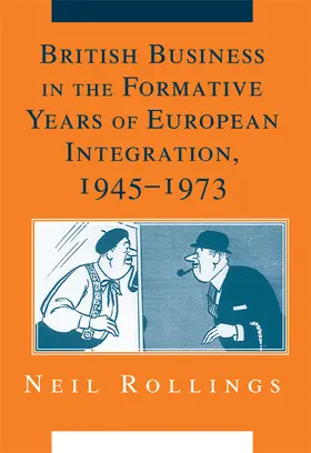 Rollings |  British Business in the Formative Years of European Integration, 1945-1973 | Buch |  Sack Fachmedien