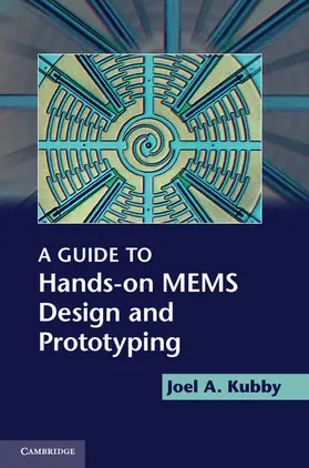 Kubby |  A Guide to Hands-on MEMS Design and Prototyping | Buch |  Sack Fachmedien