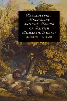 McLane |  Balladeering, Minstrelsy, and the Making of British Romantic Poetry | Buch |  Sack Fachmedien