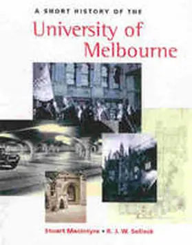 Macintyre / Selleck |  A Short History of the University of Melbourne | Buch |  Sack Fachmedien